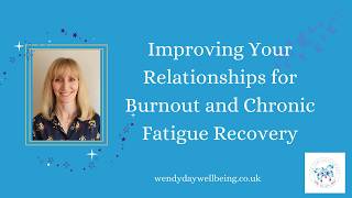 Improving Self-Esteem and Relationships for Burnout and Fatigue Recovery, with Wendy Day Wellbeing