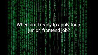 When am I ready to apply for a junior  frontend job?