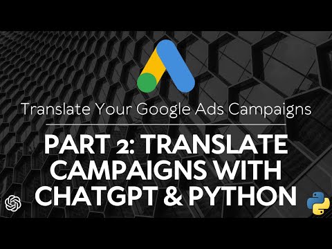 AI Translation Google Ads | Translate Google Ads with ChatGPT & Python (Step 2/3)