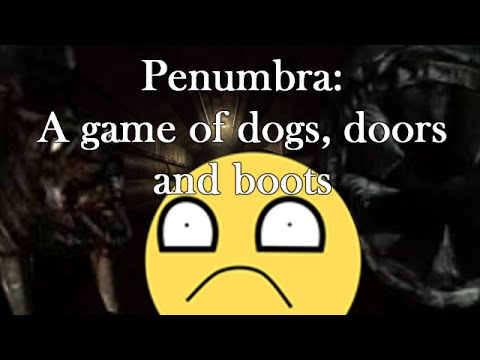 Penumbra - A game of dogs, doors and boots [OLD]