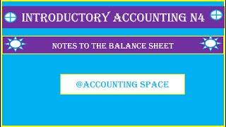 INTRODUCTORY TO ACCOUNTING N4 NOTES TO THE BALANCE SHEET