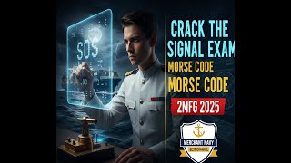 Signal Exam Morse Code Teaching: Full Tutorial for Merchant Navy 2MFG Signal Examination Study Ideas