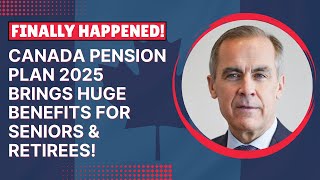 Finally Happened! Canada Pension Plan 2025 Brings Huge Benefits for Seniors & Retirees!