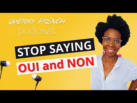 Stop Saying Oui and Non in French | Quirky French Podcast #32