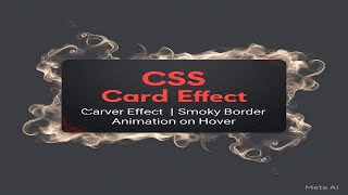 🔥 Stunning CSS Card Hover Effect | Smoky Border Animation on Hover