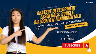 Understand the Google Dialogflow Paltform | Introduction to Google Dialogflow Chatbot