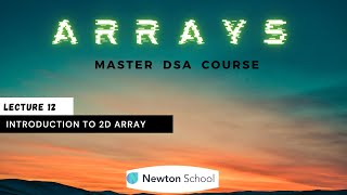 Introduction to 2D Array | DSA Complete Course | Newton School