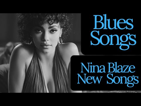 Nina Blaze - Blues Songs - Southern Blues - Soulful Vocals - Soulful Blues - Blues Ballads - #blues