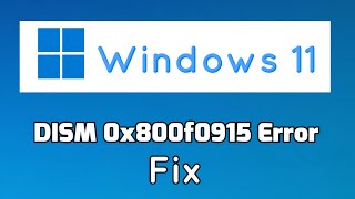 How to Fix DISM 0x800f0915 Error in Windows 11