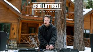 Eric Luttrell -  DJ SET - Live From Lake Tahoe, California
