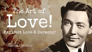 The Art of Love: Neville Goddard’s Powerful Teachings on Relationships & Manifestation