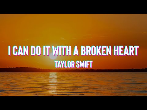 Taylor Swift - I Can Do It With A Broken Heart (Lyrics)