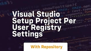 Visual Studio Setup Project  Per User Registry Settings