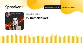 #2 Domek z kart (made with Spreaker)