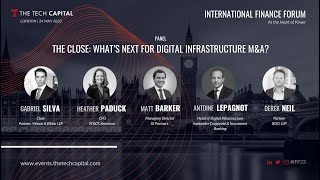 IFF23 | The Close - What’s Next for Digital Infrastructure M&A?