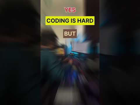 Yes coding is hard But..