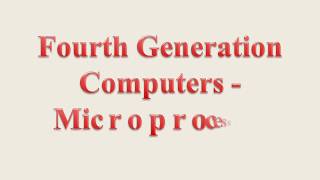 Fourth Generation Computers  Microprocessors  1972 onwards