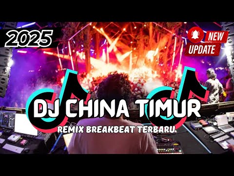DJ China Timur Breakbeat Slow Remix Full Bass Tiktok Fyp Viral Version 2025