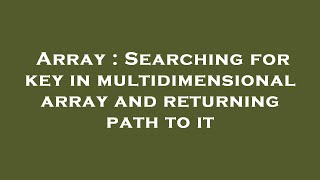 Array : Searching for key in multidimensional array and returning path to it
