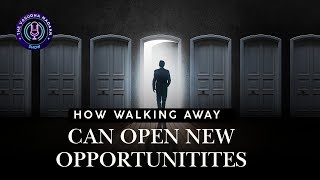 Walking Away Can Also Means GROWING | New- Opportunities | Let Go