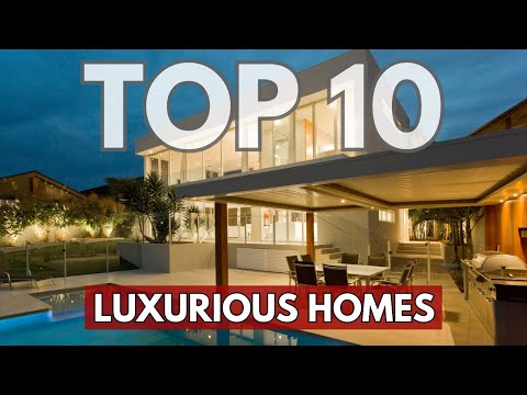 Top 10 Most Luxurious Homes in the World