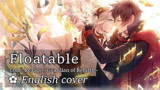 「Floatable」 English cover by ✿ham  (Code: Realize ~Guardian of Rebirth~)