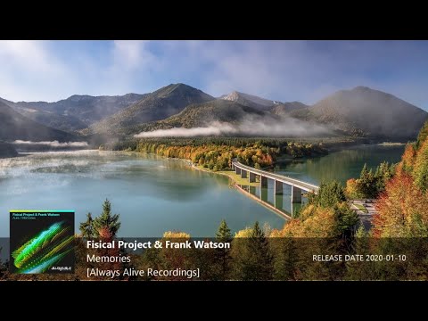 ♫ Fisical Project & Frank Watson  - Memories [Always Alive Recordings]
