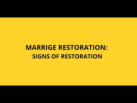 MARRIAGE RESTORATION: SIGNS OF RESTORATION!