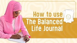 How to use the Balanced Life Journal