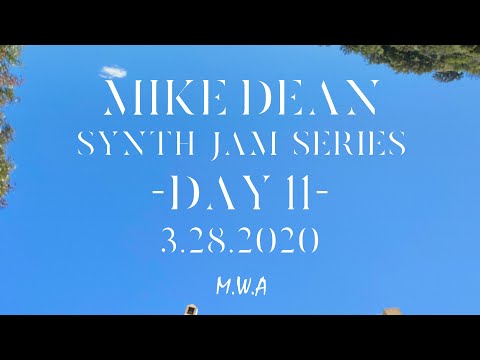 MIKE DEAN SYNTH LIVE STREAM #11 (3.28.2020)