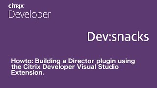 HowTo: Building a Citrix Director Plugin using the Citrix Developer Visual Studio Extension