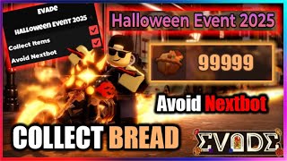 [💀Halloween] Evade Script - Collect BREAD, Avoid Nextbot (NO KEY!!)