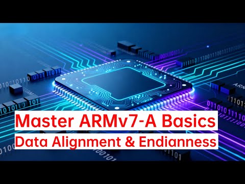 ARMv7-A: Data Alignment & Endianness | CPU Design, ARM Architecture, Embedded Systems