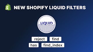 New Shopify Liquid Filters: find, find_index, has & reject