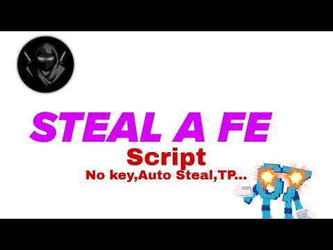 STEAL A FE SCRIPT NO KEY AUTO STEAL,TP,NOCLIP ETC...