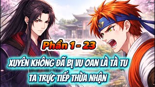 Xuyên Không Đã Bị Vu Oan Là Tà Tu Ta Trực Tiếp Thừa Nhận | Phần 1 - 23 | CapCapSub