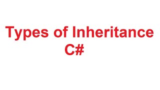 Types of Inheritance in C# | Types of Inheritance in CSharp with Examples | Single and Multiple