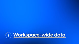 Chapter 6: Lesson 1 | Workspace-wide data