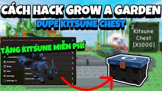 Script Dupe Kitsune Chest Grow A Garden Mới Nhất | Hướng Dẫn Auto Farm Event Zen Corrupted Cực Nhanh