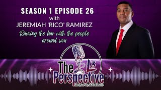 The L3 Perspective - Ep. 26 - Jeremiah “Rico” Ramirez - Raising the bar with the people around you