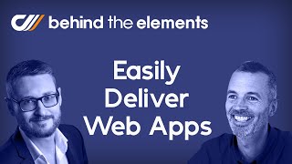 [Behind The Elements - S01 EP07] - Web apps - Easily deliver web applications without complications