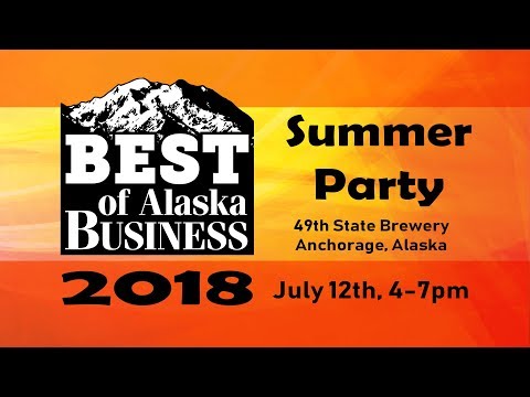 BEST OF ALASKA BUSINESS 2018 SUMMER PARTY - Thursday, July 12