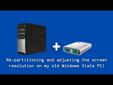 Re-partitioning and adjusting the screen resolution on my old Windows Vista PC! #computer