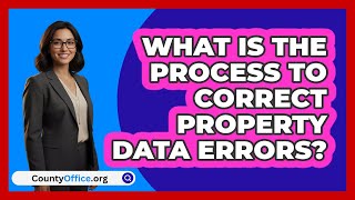 What Is The Process To Correct Property Data Errors?