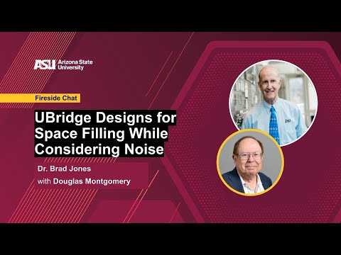 UBridge Designs for Space Filling While Considering Noise | Fireside Chat with Dr. Brad Jones