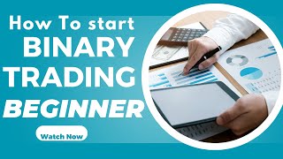 HOW TO START BINARY TRADING  [  FOR BEGINNER ]
