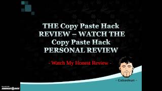 THE Copy Paste Hack REVIEW WATCH THE Copy Paste Hack PERSONAL REVIEW