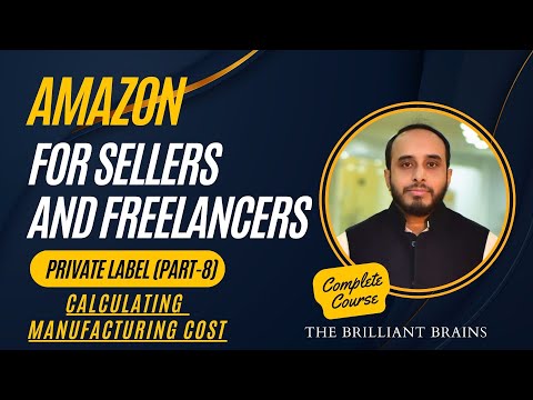 Session 08 | Amazon for Sellers and Freelancers| Private Label (Part 8)|Calculate Manufacturing Cost