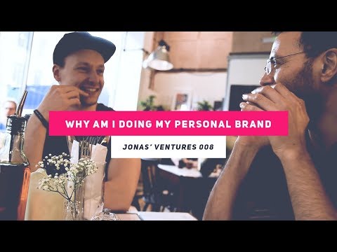 WHY AM I DOING MY PERSONAL BRAND ?   |   Jonas' Ventures 008