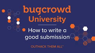 Bugcrowd University - How to Make a Good Bug Submission